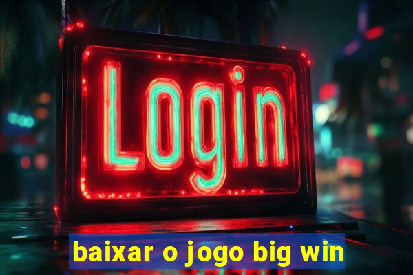 baixar o jogo big win